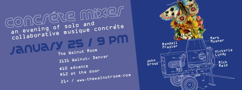 Concréte Mixer: An evening of solo and collaborative musique concréte in Denver Jan 25th 9PM at the Walnut Room