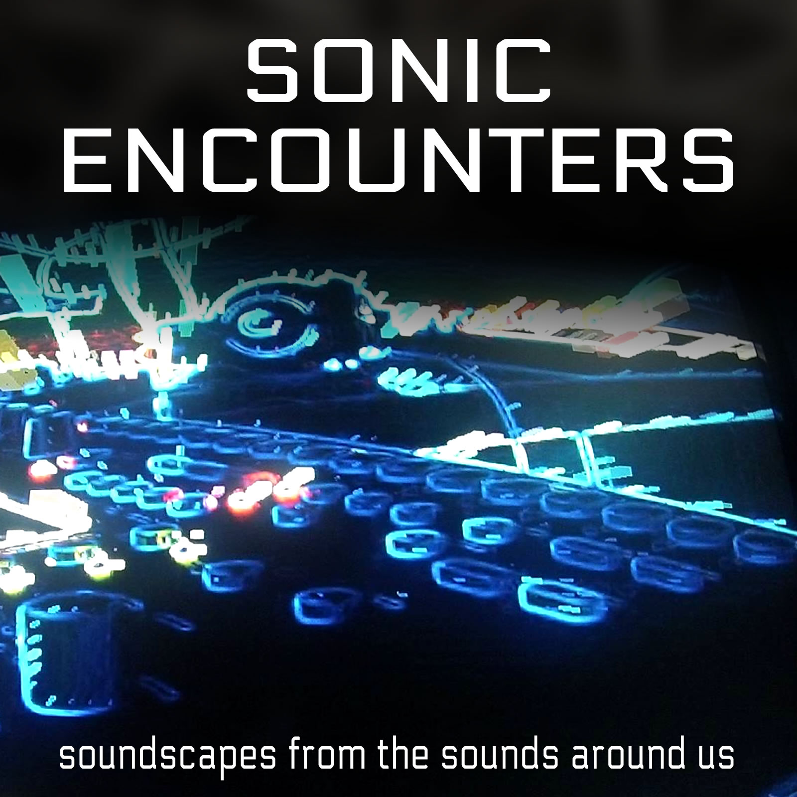 Announcing My New Soundscape Podcast – Sonic Encounters