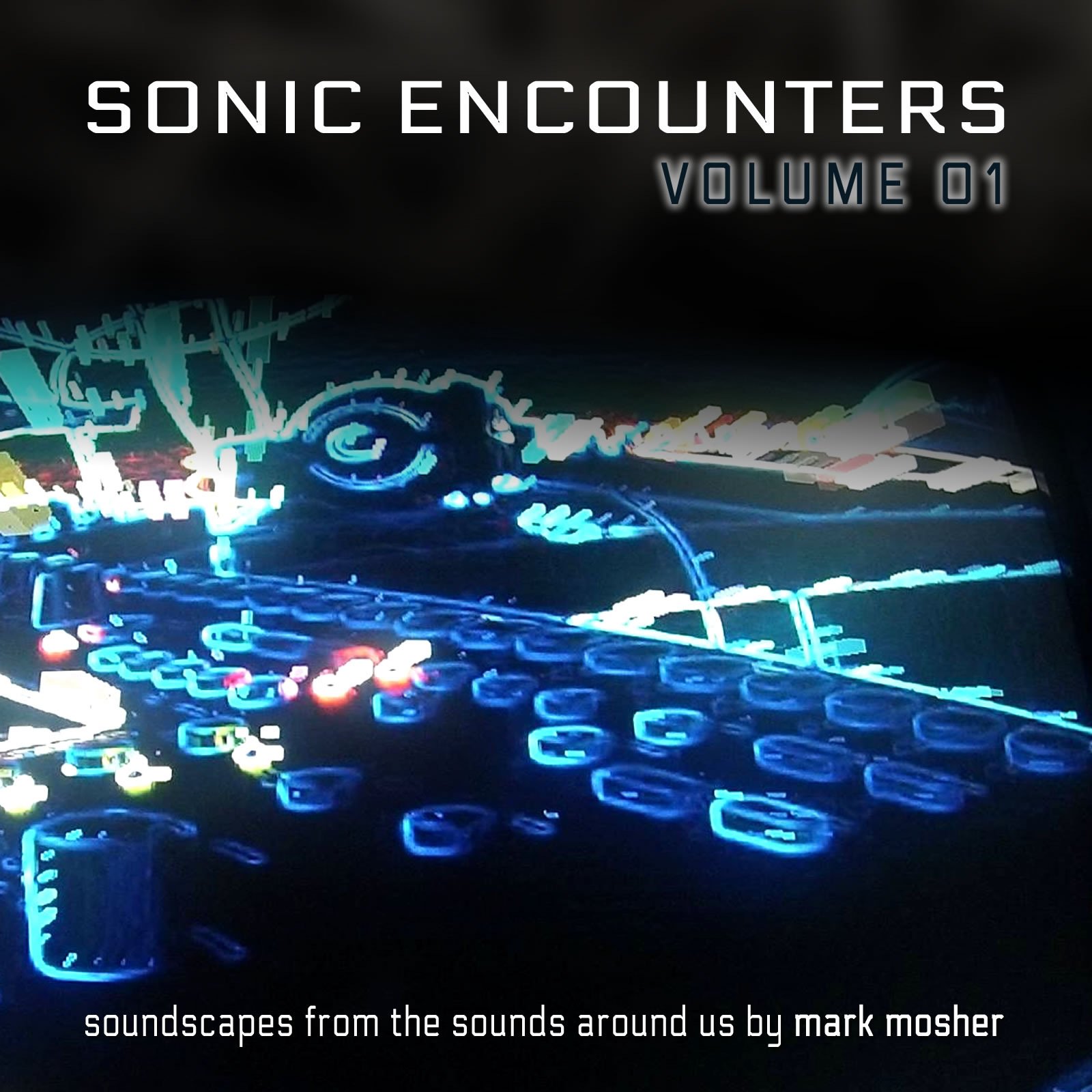 New Cinematic Ambient Album “Sonic Encounters Volume 01” @Bandcamp Exclusive #Ambient #CinematicAmbient #DarkAmbient #MusiqueConcrète #Synthesis
