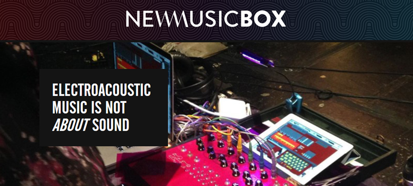 Good Read “Electroacoustic Music is Not About Sound” by Eric Chasalow @NewMusicUSA @NewMusicBox