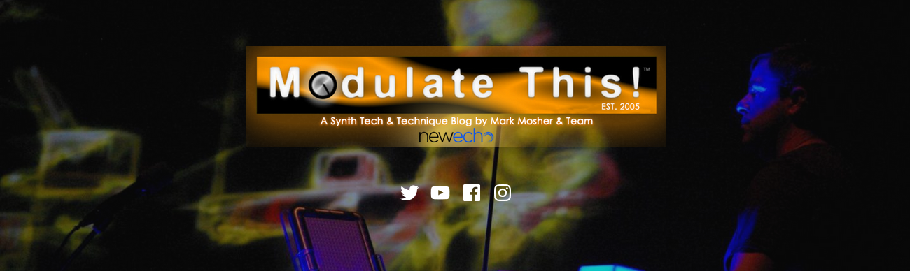 Modulate This! Synth Tech & Technique Blog is Baaack…